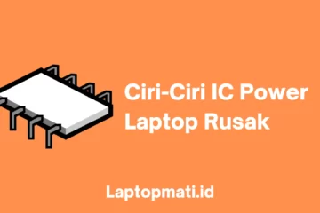 Ciri IC Power Rusak laptopmati.id
