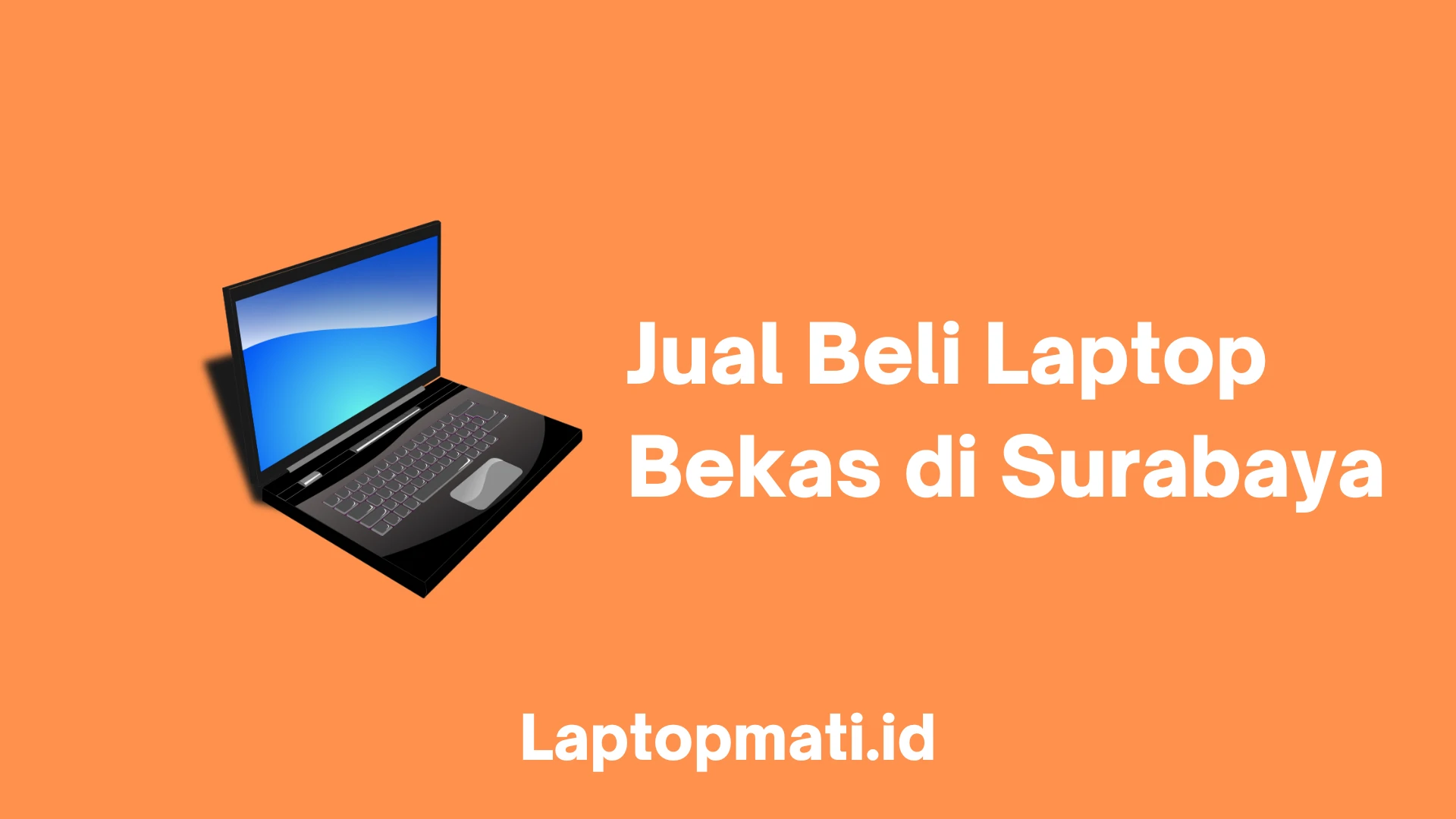 4 Tempat Jual Beli Laptop Bekas Di Surabaya - Laptopmati.id