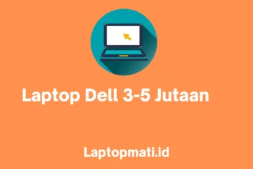 Laptop Dell 3-5 Jutaan Terbaik laptopmati.id