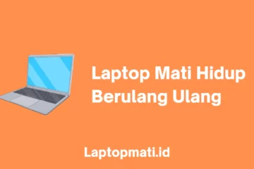 Laptop Mati Hidup Berulang Ulang laptopmati.id