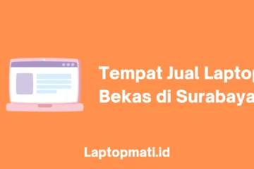 Tempat Jual Laptop Bekas Surabaya laptopmati.id