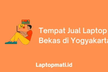 Tempat Jual Laptop Bekas di Jogja Yogyakarta City Special Region Of Yogyakarta laptopmati.id