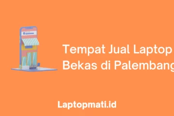 Tempat Jual Laptop Bekas di Palembang laptopmati.id