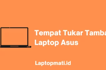 Tempat Tukar Tambah Laptop Asus laptopmati.id