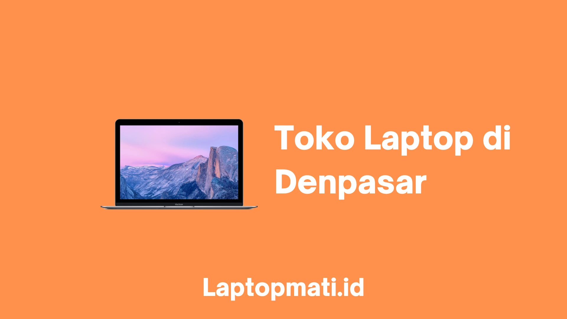 3 Daftar Toko Laptop di Denpasar - Laptopmati.id