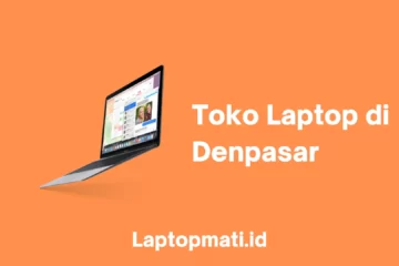 Toko Laptop di Denpasar laptopmati.id