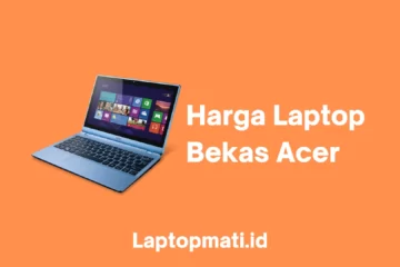 Harga Laptop Bekas Acer laptopmati.id