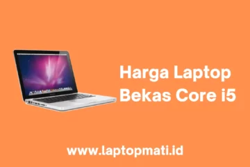 Harga Laptop Bekas Core i5 laptopmati.id