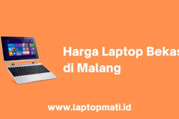 Harga Laptop Bekas Malang laptopmati.id