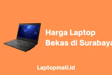 Harga Laptop Bekas Surabaya laptopmati.id
