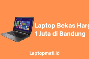 Harga Laptop Bekas dibawah 1 Juta Bandung laptopmati.id