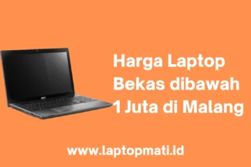 Harga Laptop Bekas dibawah 1 Juta Malang laptopmati.id