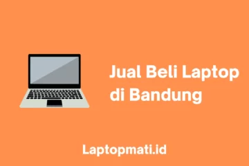 Jual Beli Laptop Bandung laptopmati.id