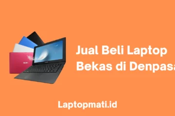 Jual Beli Laptop Bekas Denpasar laptopmati.id