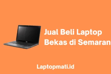 Jual Beli Laptop Bekas Semarang laptopmati.id