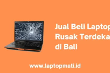 Jual Beli Laptop Rusak Terdekat Bali laptopmati.id