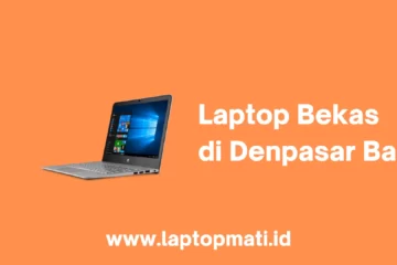 Laptop Bekas Denpasar Bali laptopmati.id