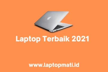 Laptop Terbaik 2021 laptopmati.id