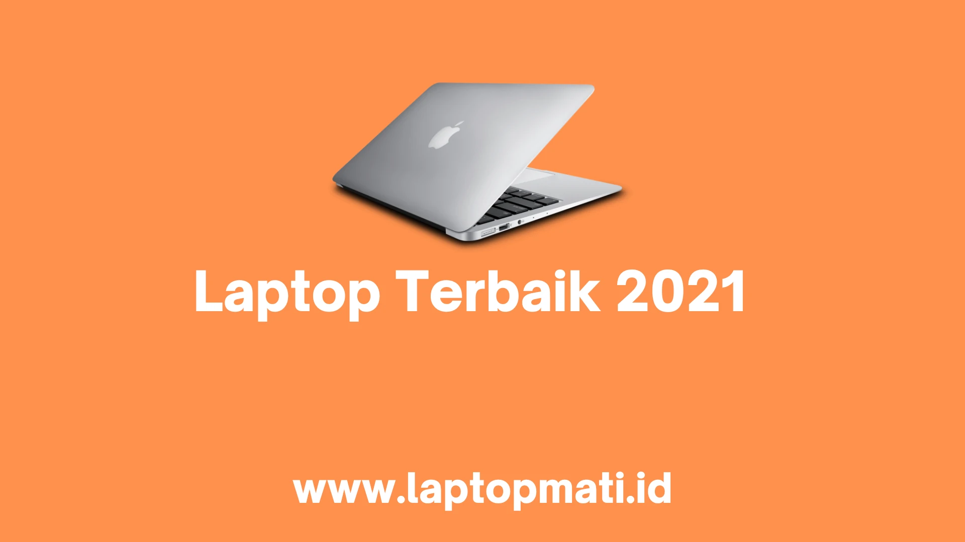 5 Daftar Laptop Terbaik 2021 Laptopmati.id