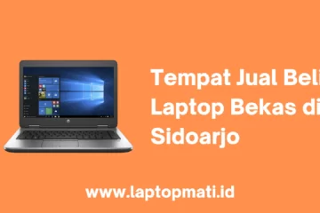 Terima Laptop Bekas Sidoarjo laptopmati.id