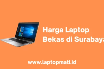 Harga Laptop Bekas di Surabaya laptopmati.id