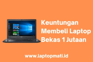 Laptop Bekas 1 Jutaan laptopmati.id