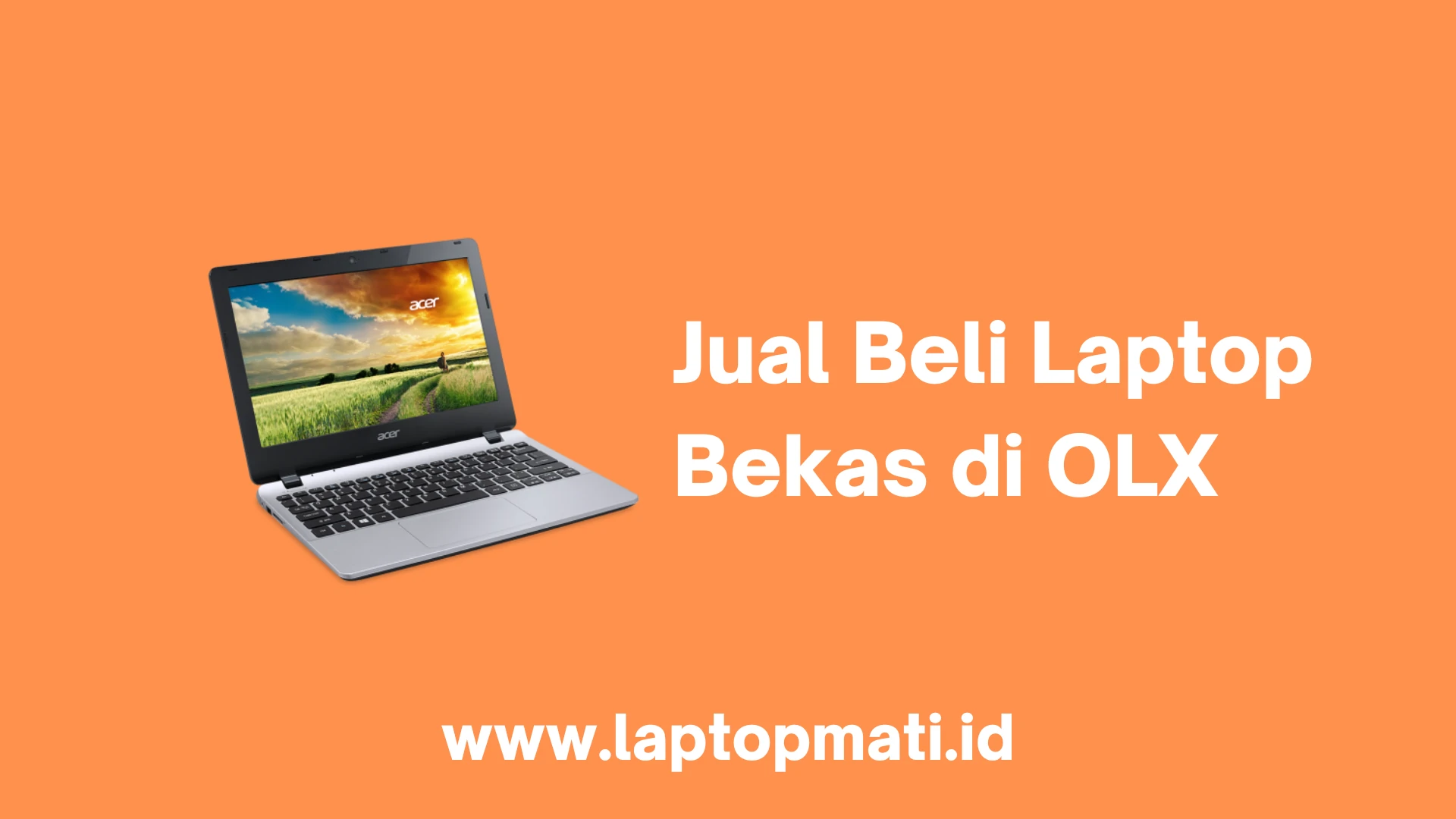 Beli Laptop Bekas OLX, Pahami Ini Dulu! - Laptopmati.id