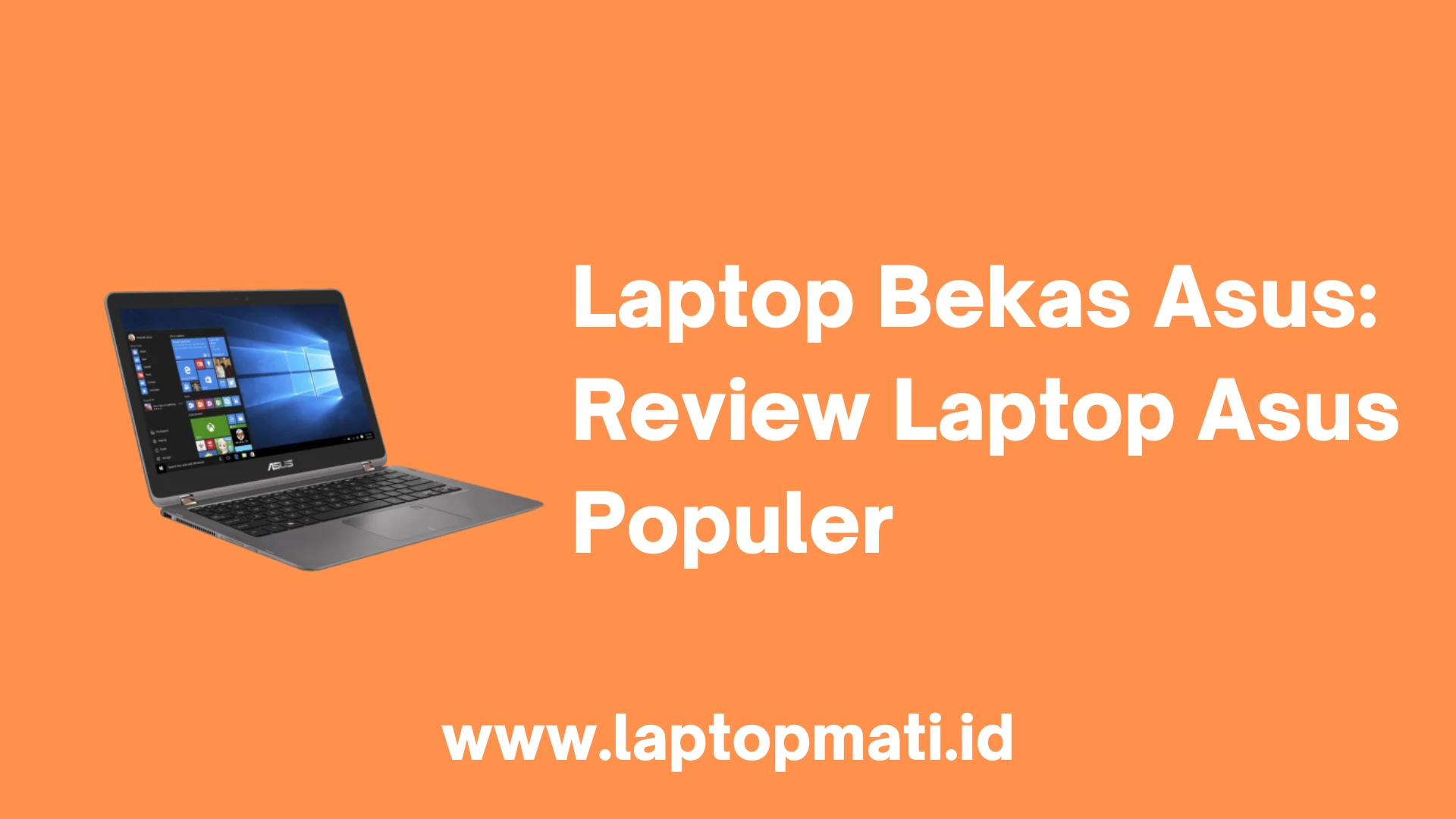 Laptop Bekas Asus: Review Laptop Asus Populer - Laptopmati.id