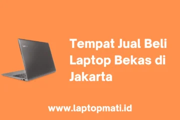 Tempat Jual Beli Laptop Bekas di Jakarta