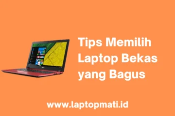 Tips Memilih Laptop Bekas yang Bagus