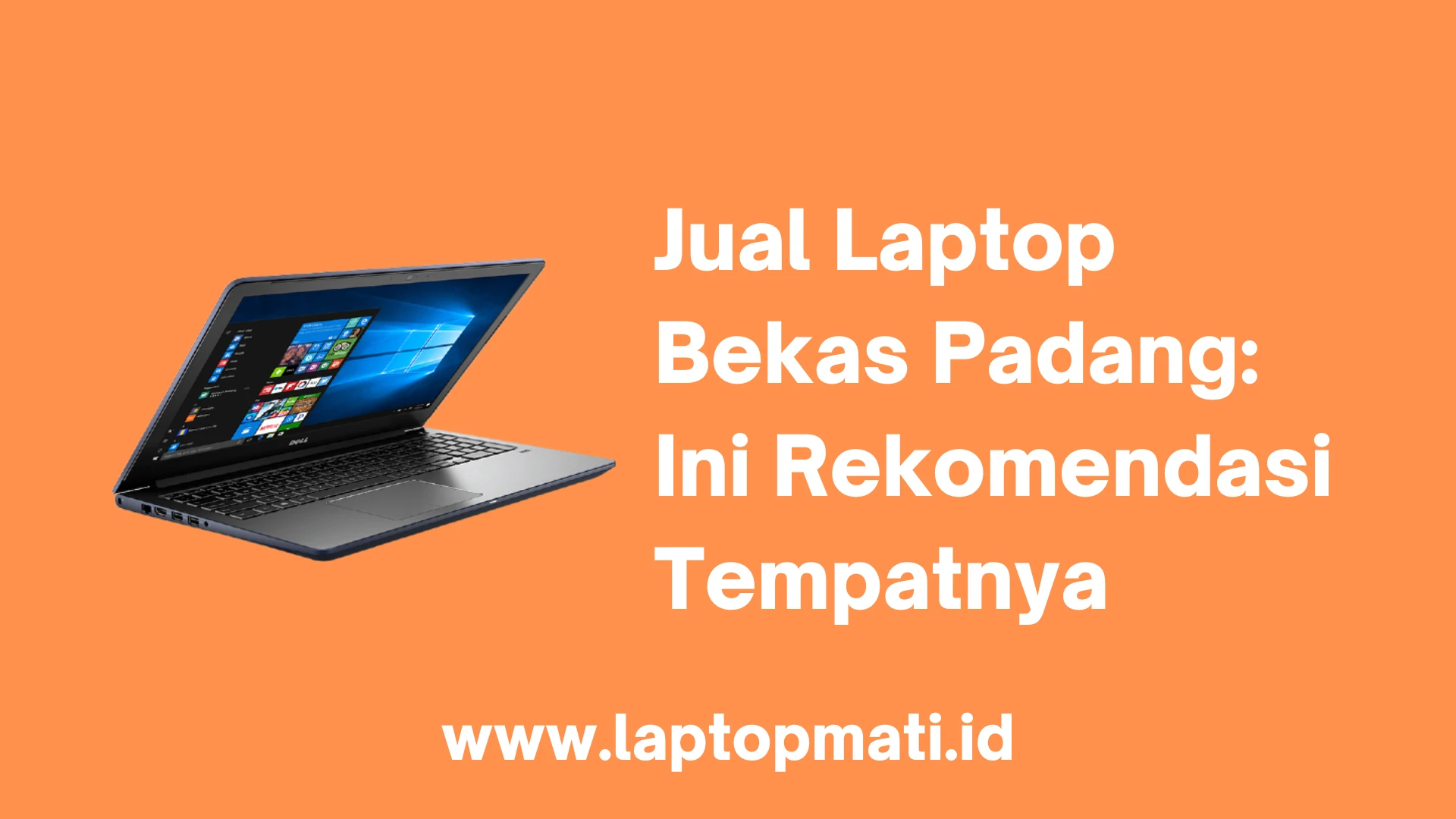 Jual Laptop Bekas Padang: Ini Rekomendasi Tempatnya - Laptopmati.id