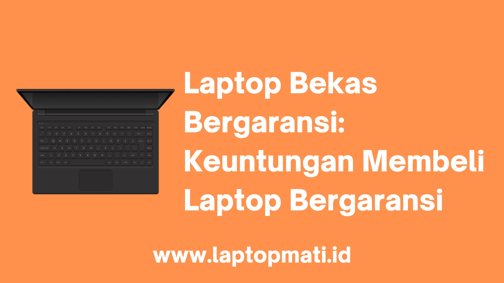 Laptop Bekas Bergaransi: Keuntungan Membeli Laptop Bergaransi