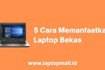 Memanfaatkan Laptop Bekas