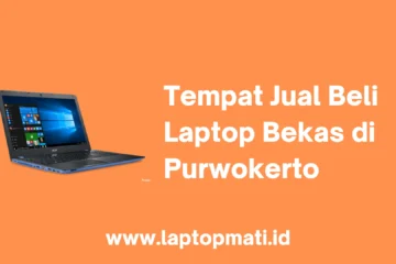 Tempat Jual Beli Laptop Bekas di Purwokerto